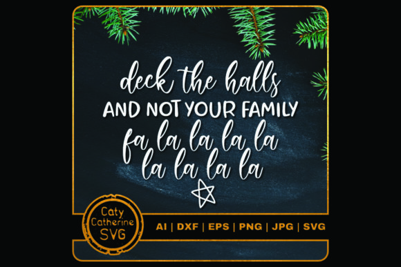 Deck the Halls and Not Your Family Graphics