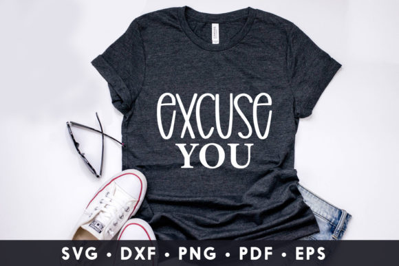 Excuse You, Sassy Quote SVG