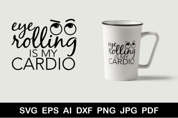 Eye Rolling is My Cardio Graphics and Crafts