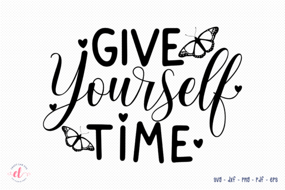 Give Yourself Time, Butterfly Quote SVG