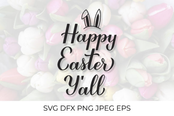 Happy Easter Y’all Graphics & Crafts