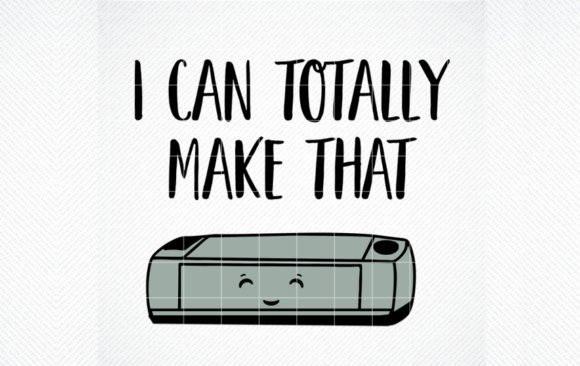 I Can Totally Make That SVG, Crafts Graphics