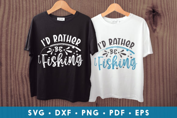I D Rather Be Fishing SVG for Crafts