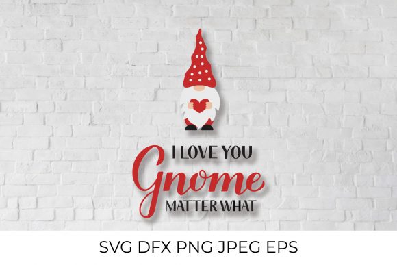 I Love You Gnome Matter What