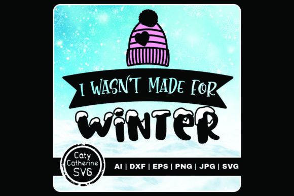 I Wasn't Made for Winter Graphics