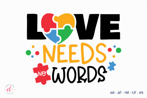 Love Needs No Words, Autism Quote SVG