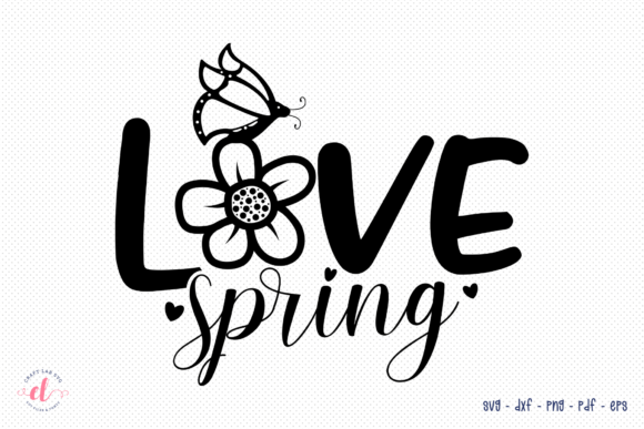 Love Spring, Butterfly Quote SVG: Graphics & Crafts