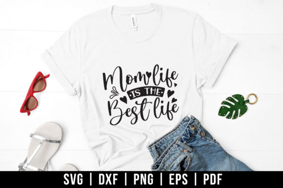 Mom Life is the Best Life SVG for Graphics and Crafts