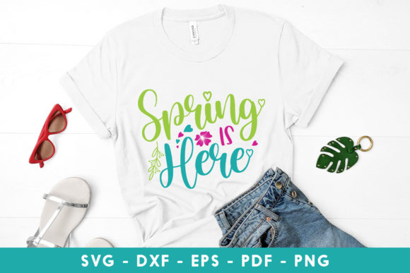 Spring is Here, Spring Quote SVG: Graphics for Crafts